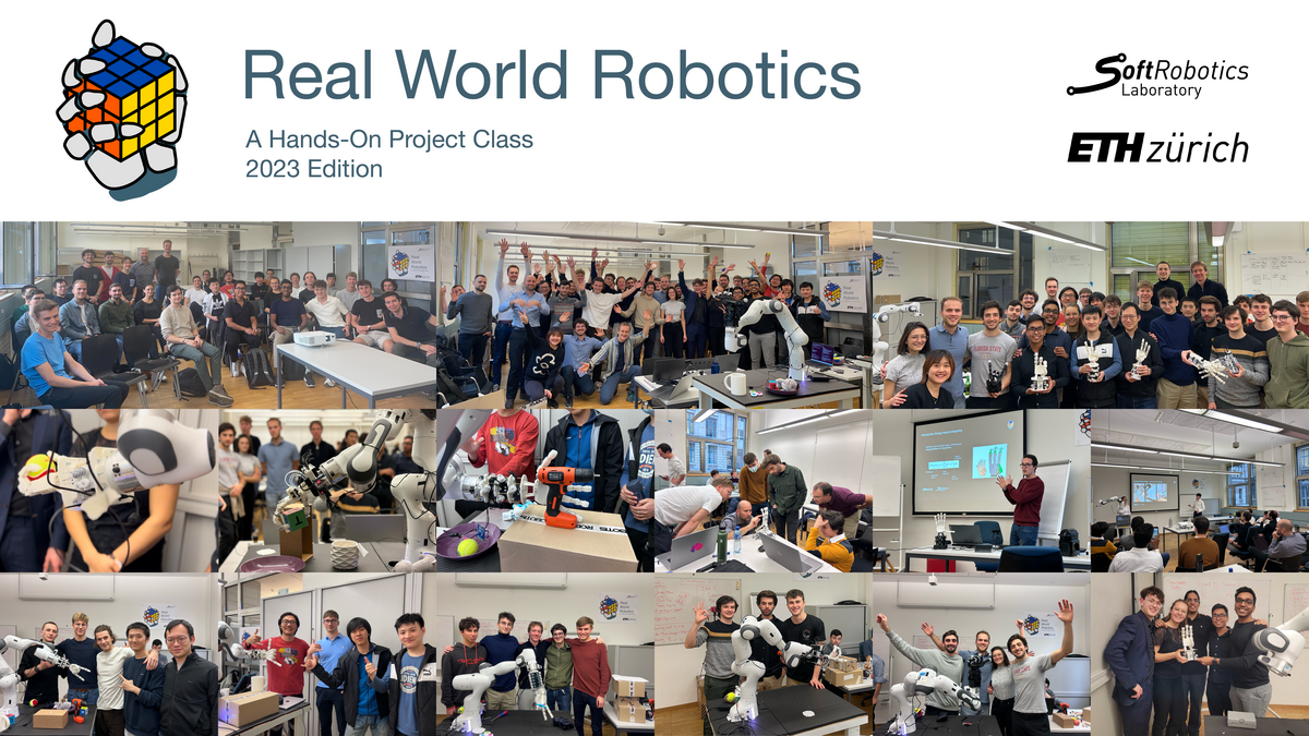 Real World Robotics, a Hands-On Project Class, 2023 Edition. Soft Robotics Lab, ETH Zurich.